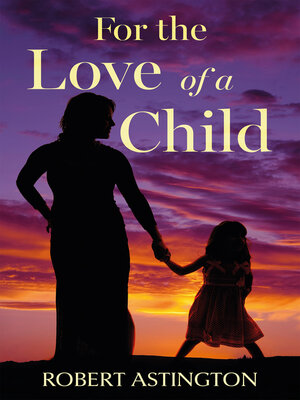 cover image of For the Love of a Child